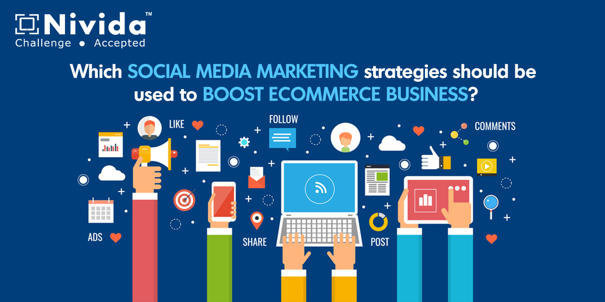 Which Social Media Marketing strategies should be used to boost eCommerce business?