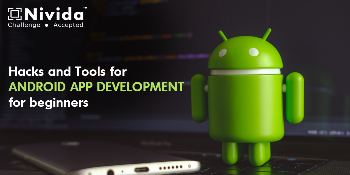 Hacks and Tools for Android App Development for beginners