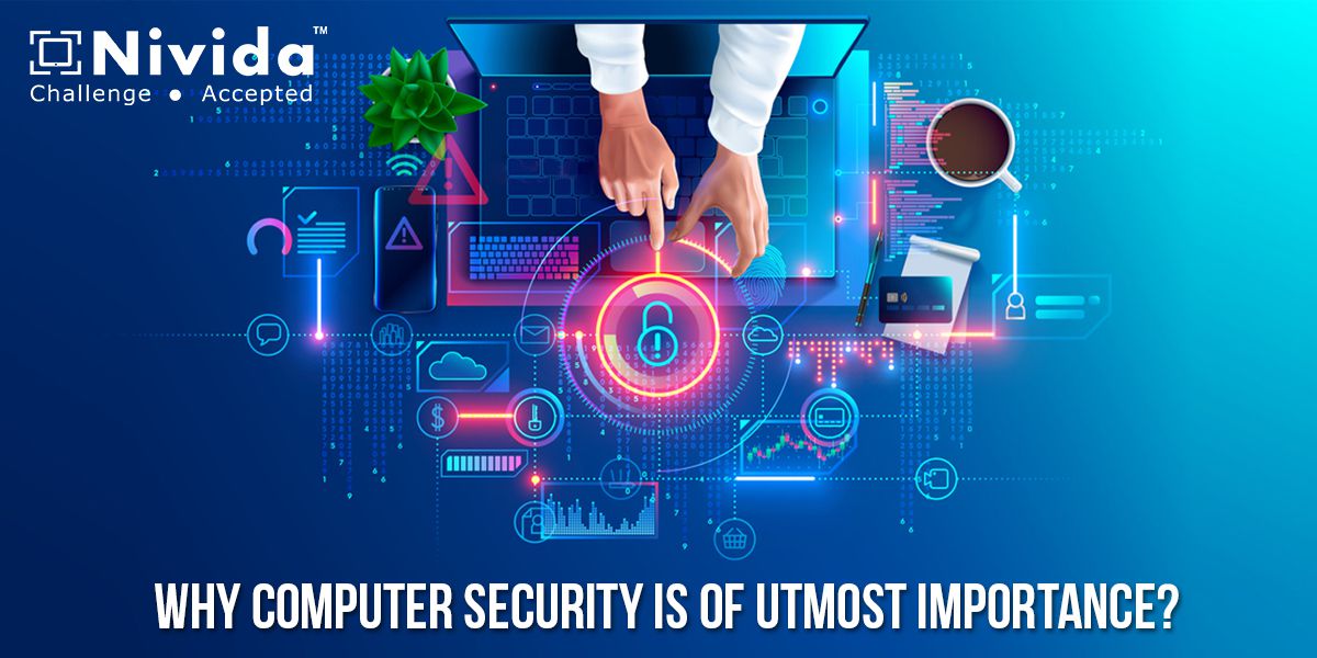 Why Computer Security is of utmost importance?