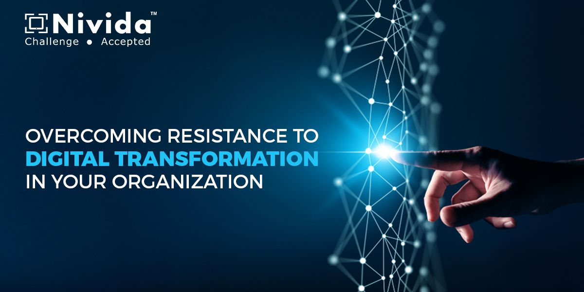 Overcoming Resistance to Digital Transformation in Your Organization