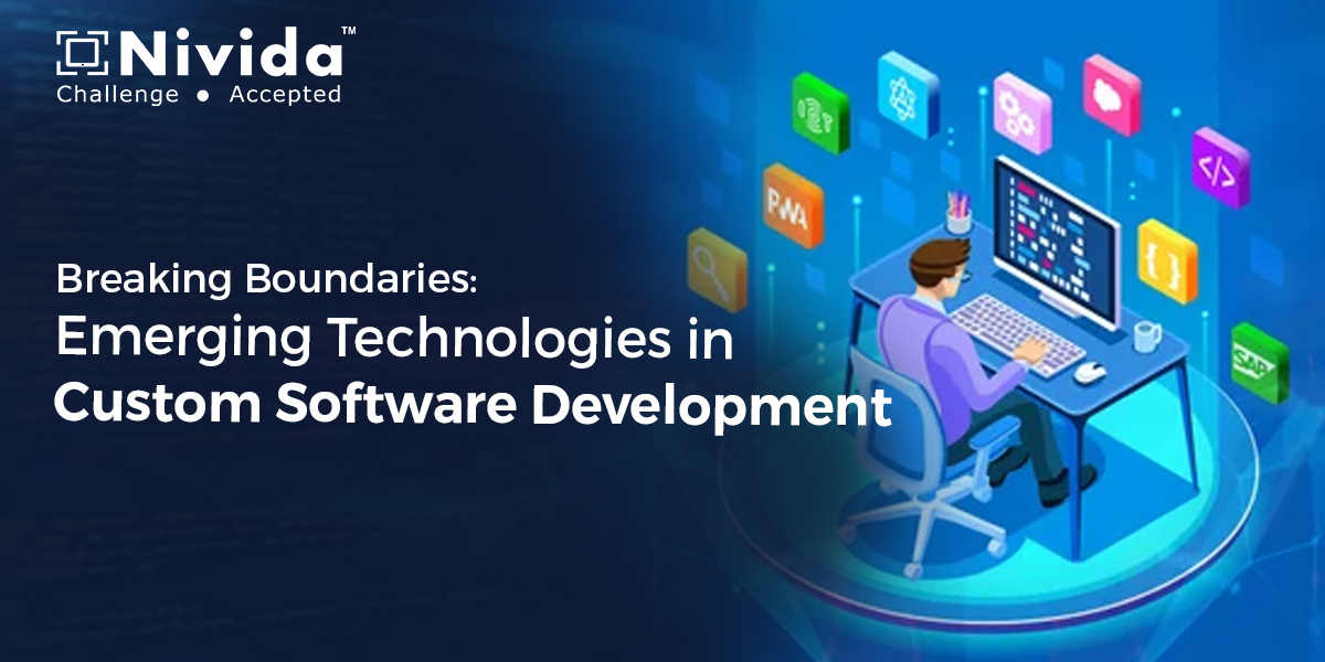 Breaking Boundaries: Emerging Technologies in Custom Software Development