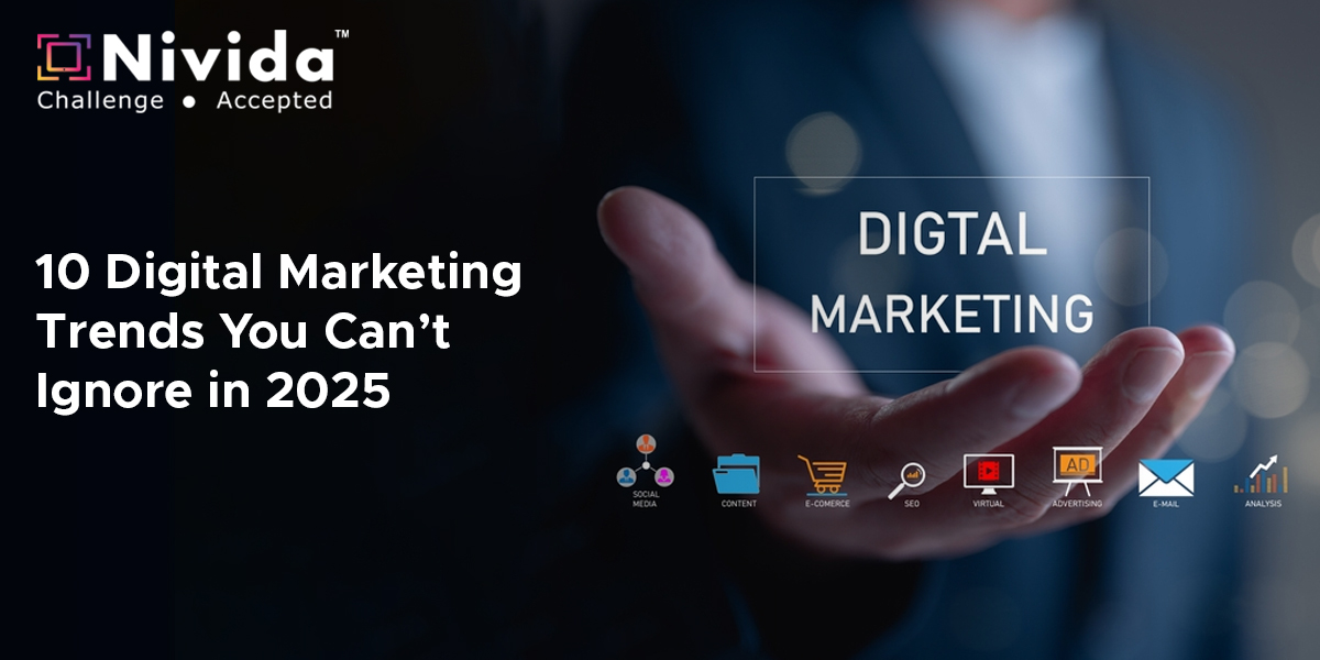 10 Digital Marketing Trends You Can’t Ignore in 2025