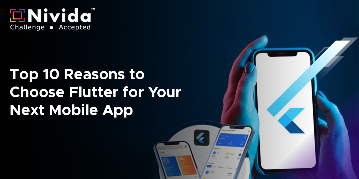 Top 10 Reasons to Choose Flutter for Your Next Mobile App