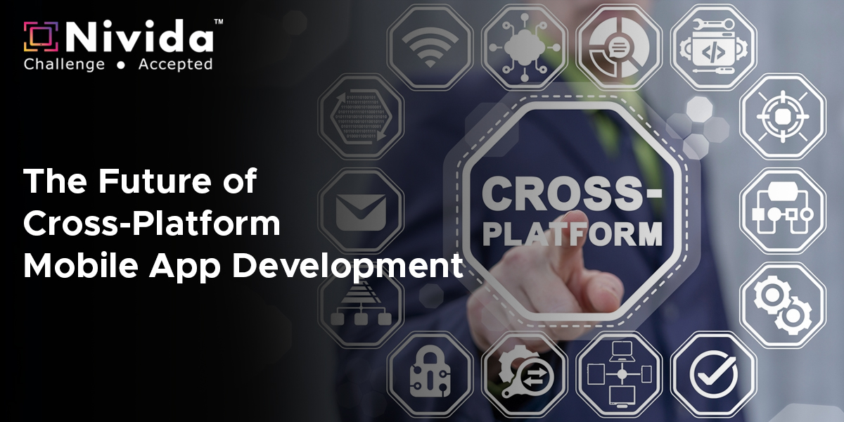 The Future of Cross-Platform Mobile App Development