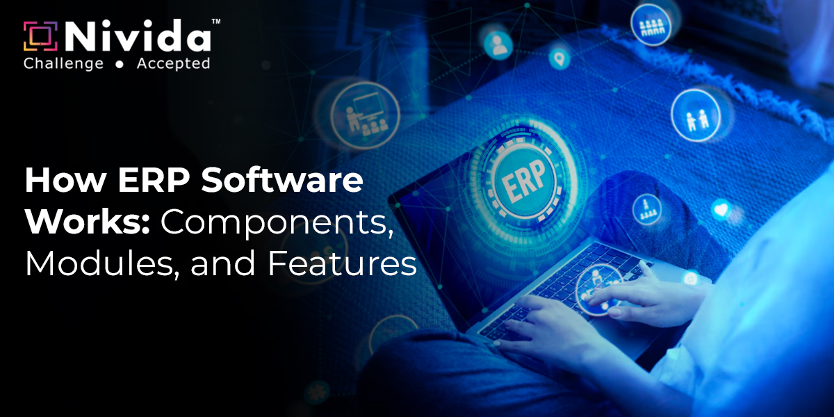 How ERP Software Works Components, Modules, and Features