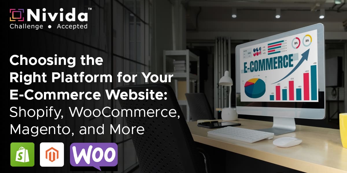 Choosing the Right Platform for Your E-Commerce Website Shopify, WooCommerce, Magento, and More