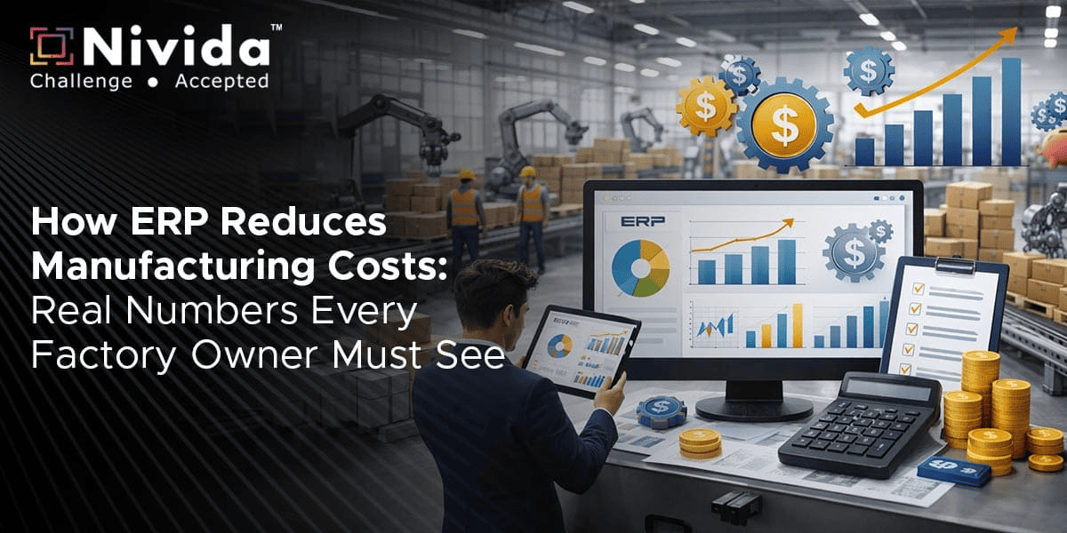 How ERP Reduces Manufacturing Costs:  Real Numbers Every Factory Owner Must See