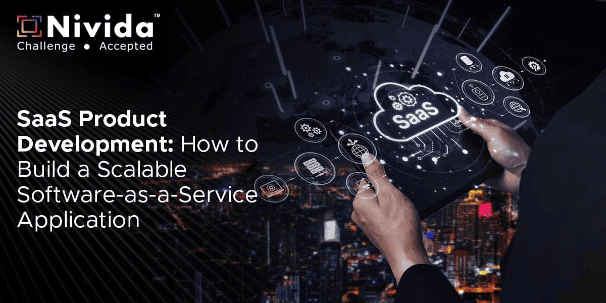 SaaS Product Development:  How to Build a Scalable Software-as-a-Service Application